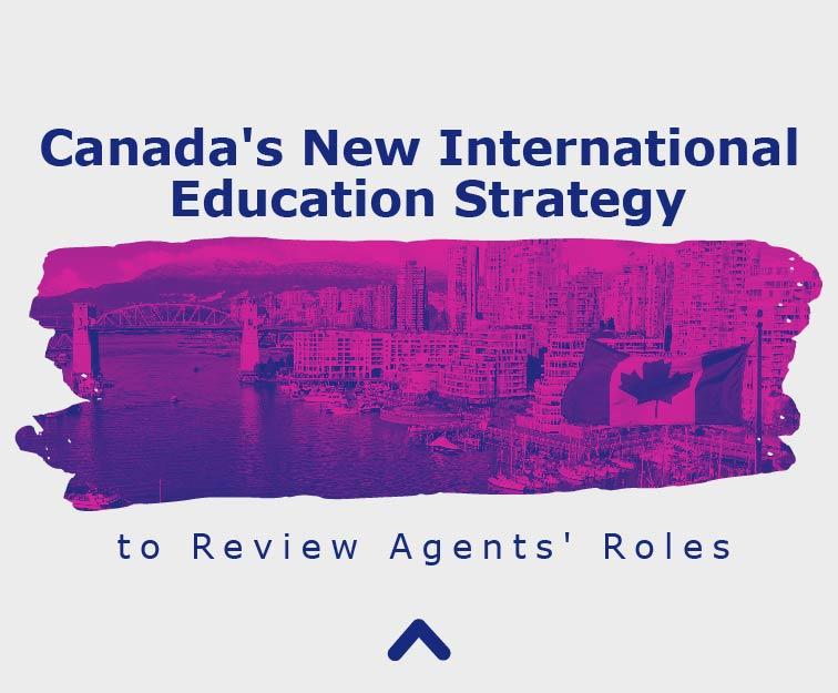 Canada's New International Education Strategy to Review Agents' Roles