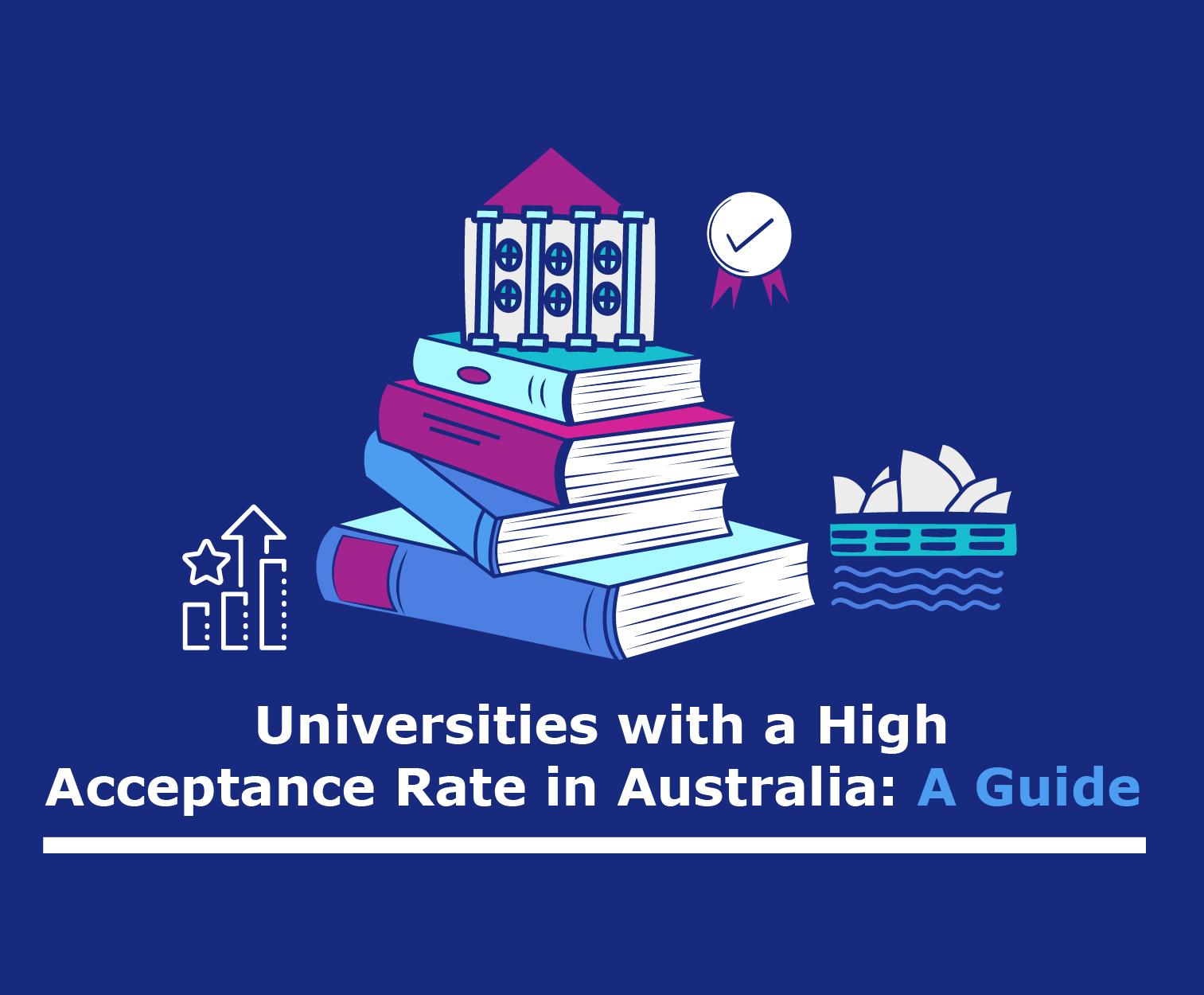 Universities with a High Acceptance Rate in Australia: A Guide