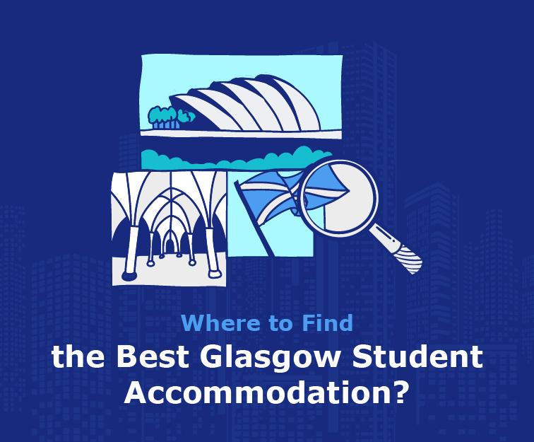 Where to Find the Best Glasgow Student Accommodation?