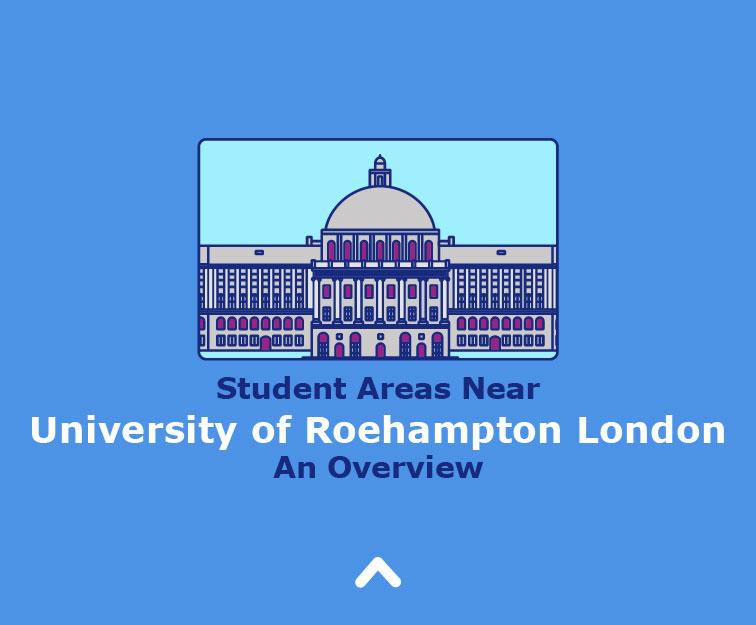 Student Areas Near University of Roehampton London: An Overview