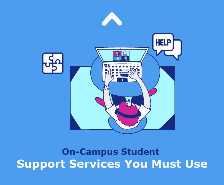 On-Campus Student Support Services You Must Use