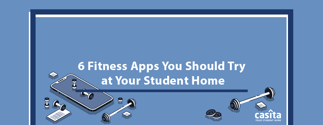 6 Fitness Apps You Should Try at Your Student Home