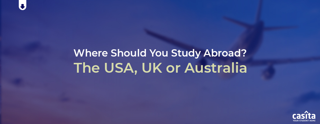 Where Should You Study Abroad? The USA, UK or Australia