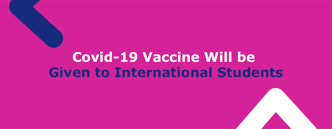 Covid-19 Vaccine Will be Given to International Students