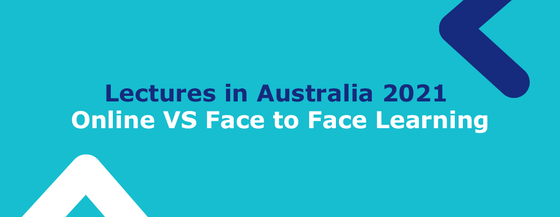 Lectures in Australia 2021: Online VS Face to Face Learning