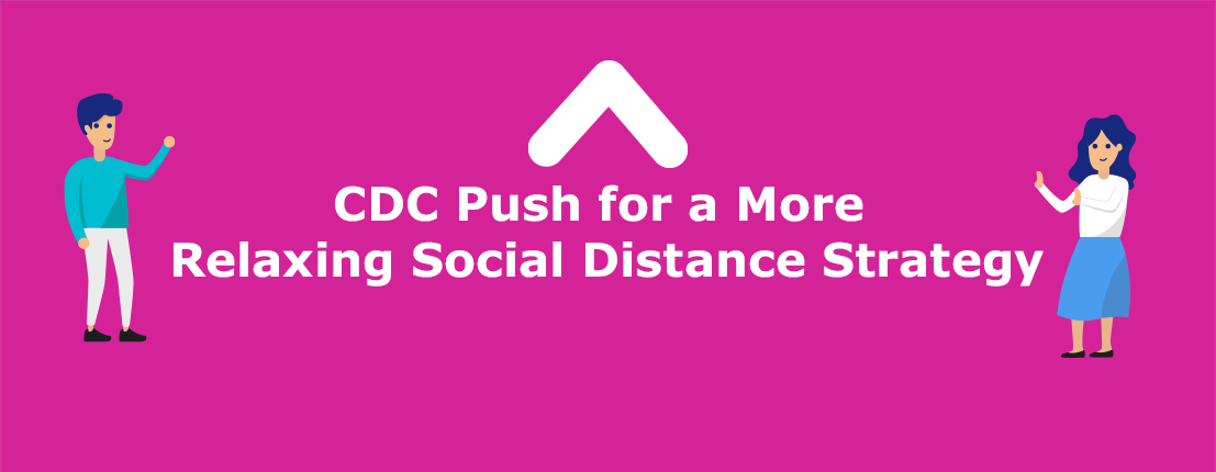 CDC Push for a More Relaxing Social Distance Strategy