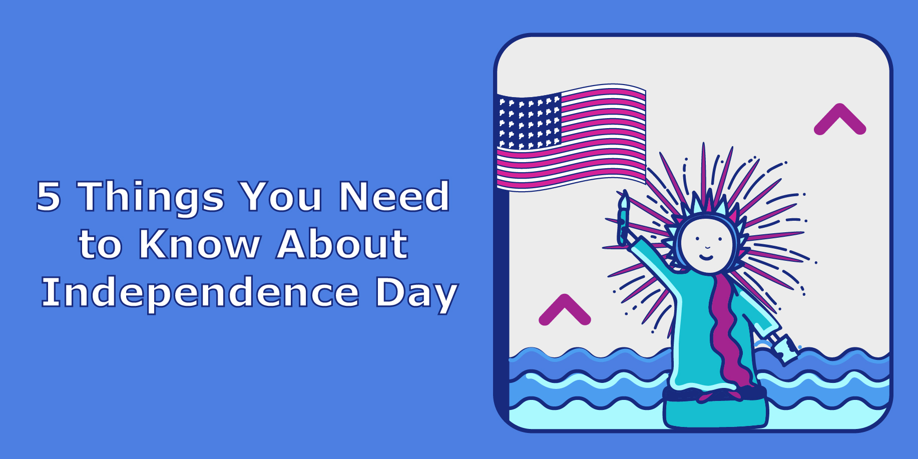 5 Things You Need to Know About Independence Day