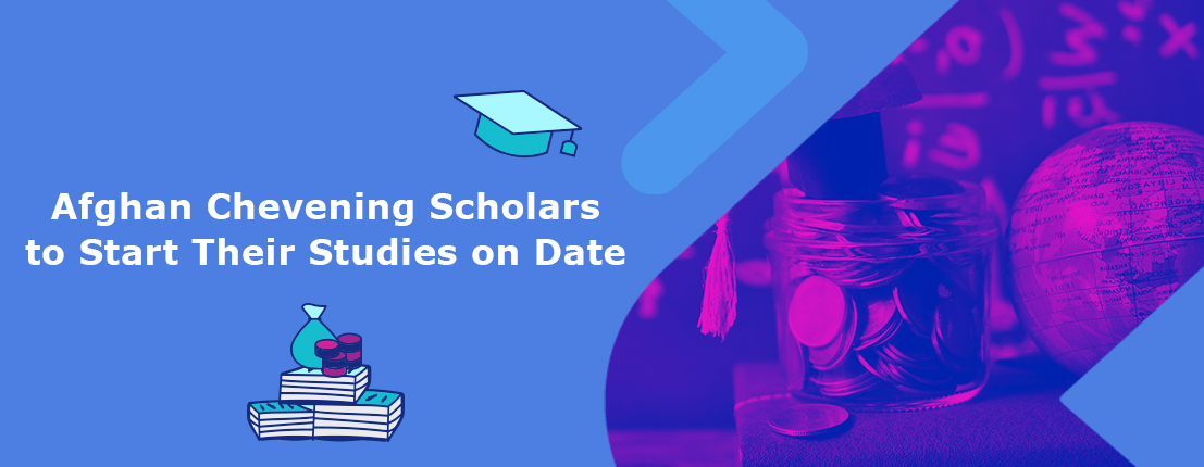 Afghan Chevening Scholars to Start Their Studies on Date