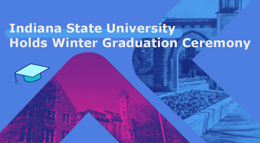 Indiana State University Holds Winter Graduation Ceremony